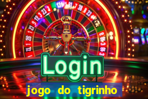 jogo do tigrinho deposito minimo 1 real